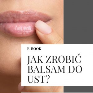 Jak zrobić balsam do ust? E-book